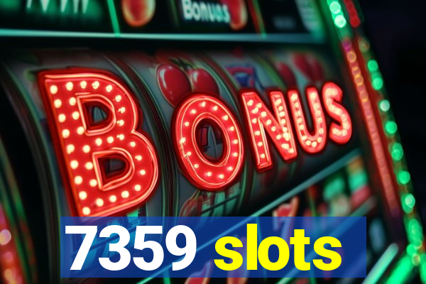 7359 slots